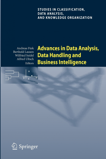 Advances in Data Analysis, Data Handling and Business Intelligence
