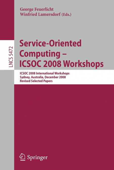 Service-Oriented Computing--ICSOS 2008 Workshops