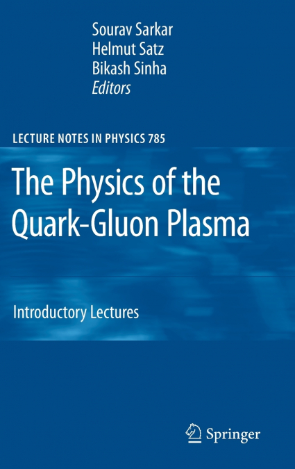 The Physics of the Quark-Gluon Plasma
