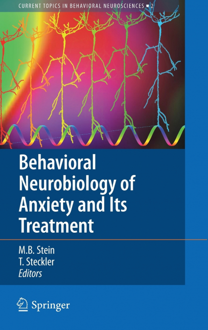 Behavioral Neurobiology of Anxiety and Its Treatment