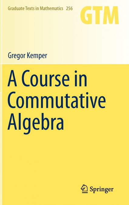 A Course in Commutative Algebra