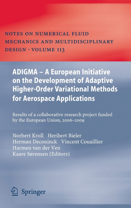 ADIGMA - A European Initiative on the Development of Adaptive Higher-Order Variational Methods for Aerospace Applications