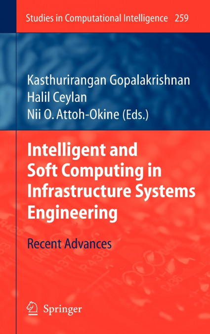 Intelligent and Soft Computing in Infrastructure Systems Engineering