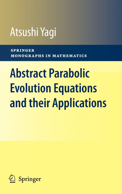 Abstract Parabolic Evolution Equations and their Applications