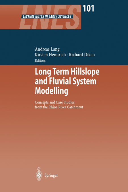 Long Term Hillslope and Fluvial System Modelling