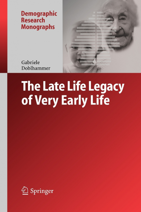 The Late Life Legacy of Very Early Life