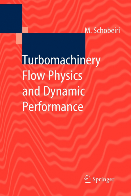 Turbomachinery Flow Physics and Dynamic Performance