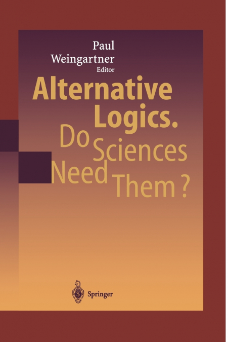 Alternative Logics. Do Sciences Need Them?