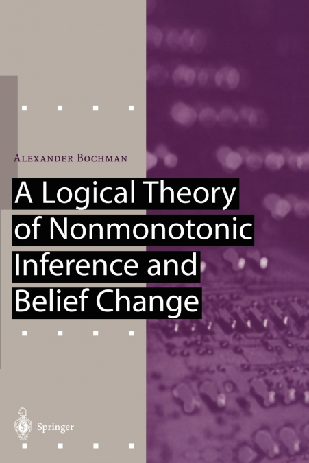 A Logical Theory of Nonmonotonic Inference and Belief Change