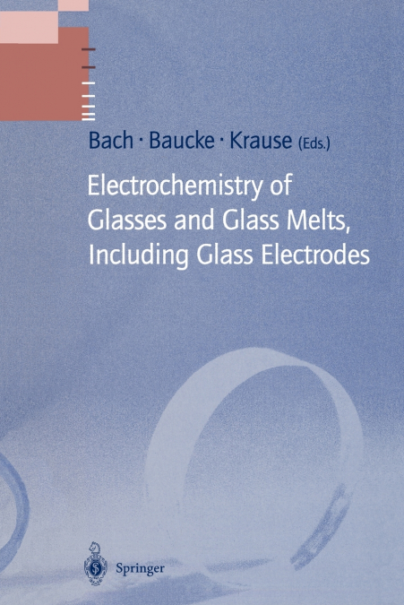 Electrochemistry of Glasses and Glass Melts, Including Glass Electrodes