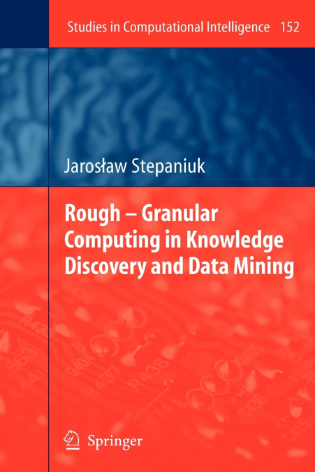 Rough - Granular Computing in Knowledge Discovery and Data Mining