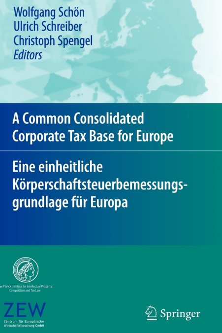 A Common Consolidated Corporate Tax Base for Europe - Eine einheitliche Körperschaftsteuerbemessungsgrundlage für Europa