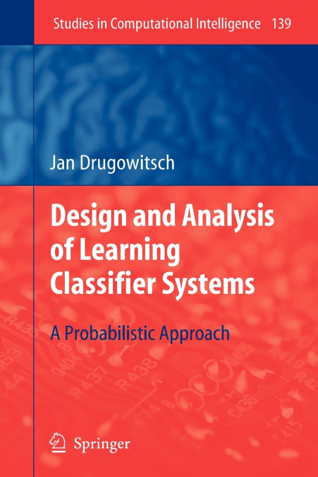 Design and Analysis of Learning Classifier Systems