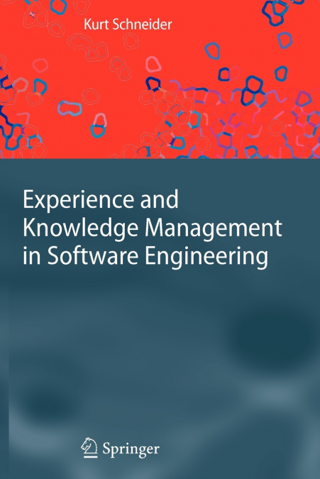 Experience and Knowledge Management in Software Engineering
