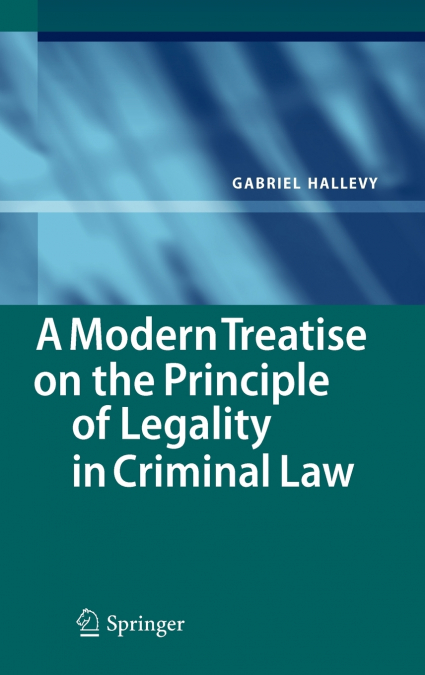 A Modern Treatise on the Principle of Legality in Criminal Law