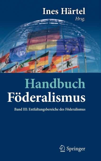 Handbuch Föderalismus - Föderalismus als demokratische Rechtsordnung und Rechtskultur in Deutschland, Europa und der Welt