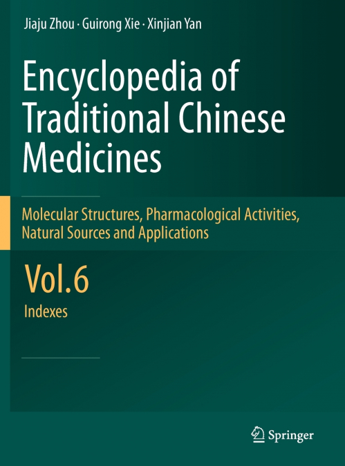 Encyclopedia of Traditional Chinese Medicines -  Molecular Structures, Pharmacological Activities, Natural Sources and Applications
