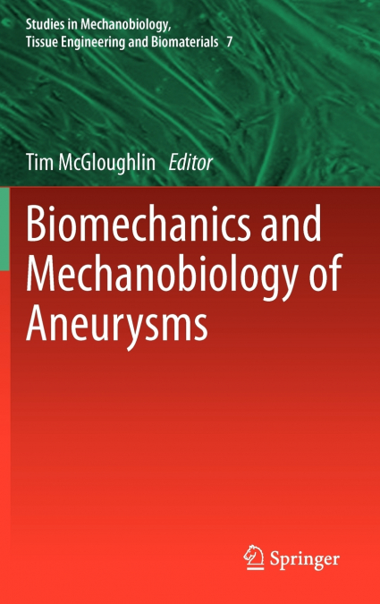 Biomechanics and Mechanobiology of Aneurysms