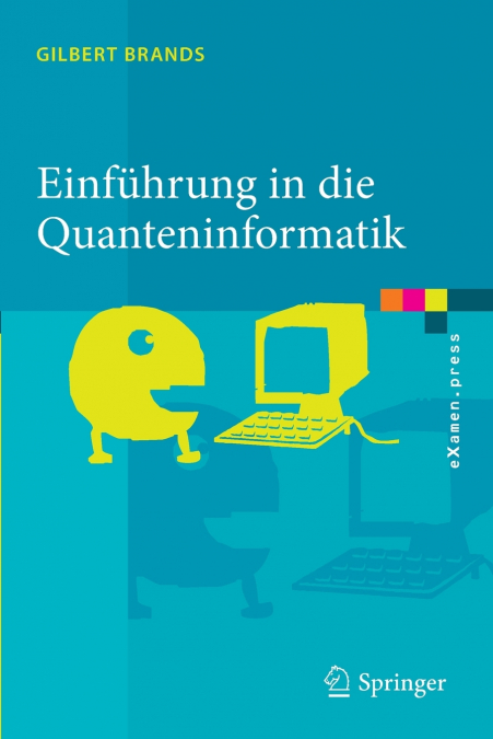 Einfuhrung in Die Quanteninformatik