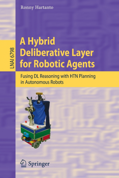 A Hybrid Deliberative Layer for Robotic Agents