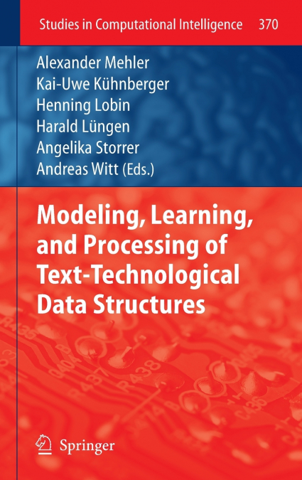 Modeling, Learning, and Processing of Text-Technological Data Structures