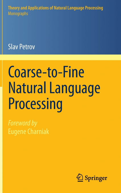 Coarse-to-Fine Natural Language Processing