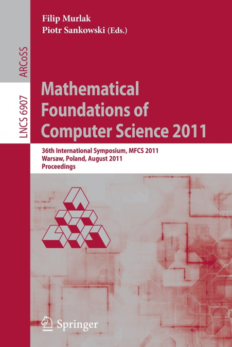 Mathematical Foundations of Computer Science 2011