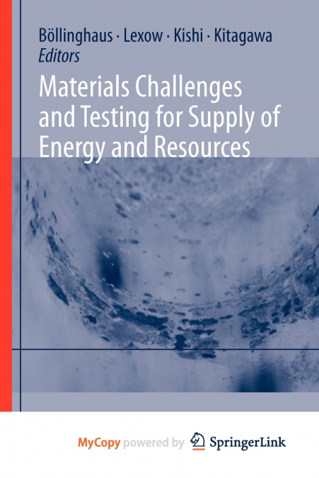 Materials Challenges and Testing for Supply of Energy and Resources
