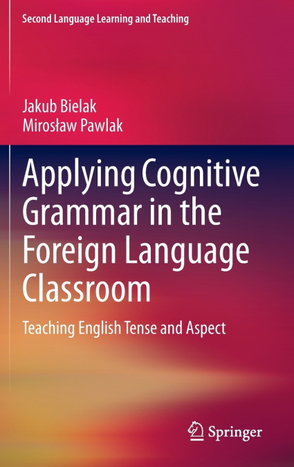 Applying Cognitive Grammar in the Foreign Language Classroom