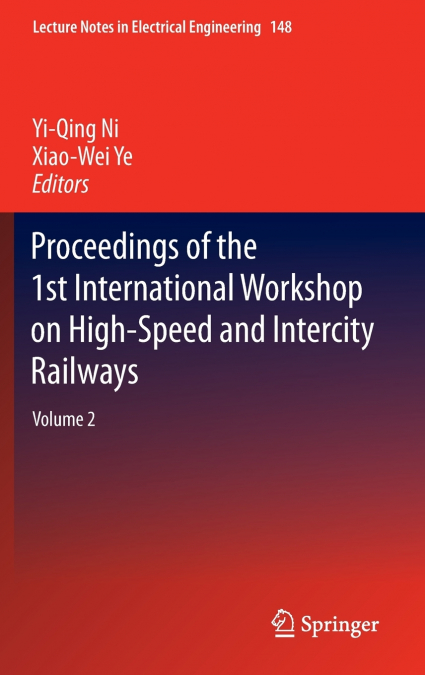 Proceedings of the 1st International Workshop on High-Speed and Intercity Railways