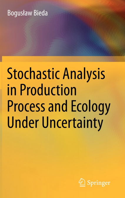 Stochastic Analysis in Production Process and Ecology Under Uncertainty