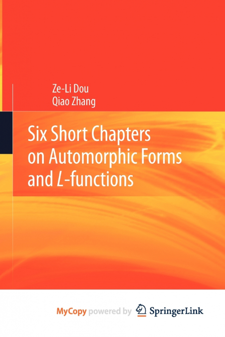 Six Short Chapters on Automorphic Forms and L-functions
