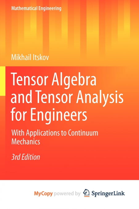 Tensor Algebra and Tensor Analysis for Engineers