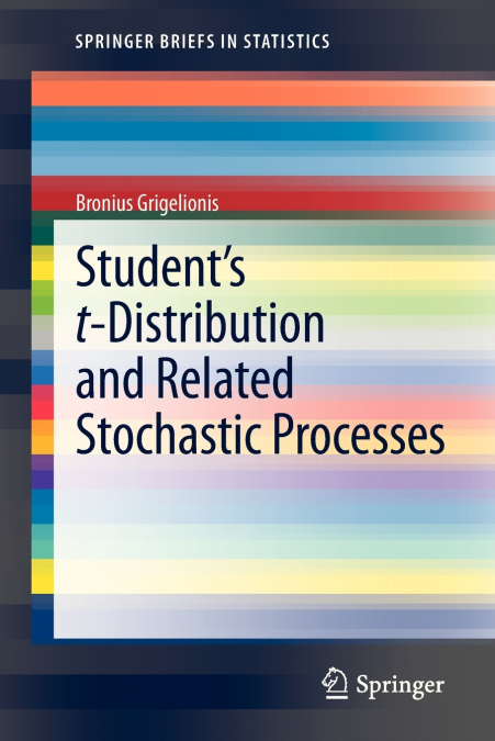 Student’s t-Distribution and Related Stochastic Processes