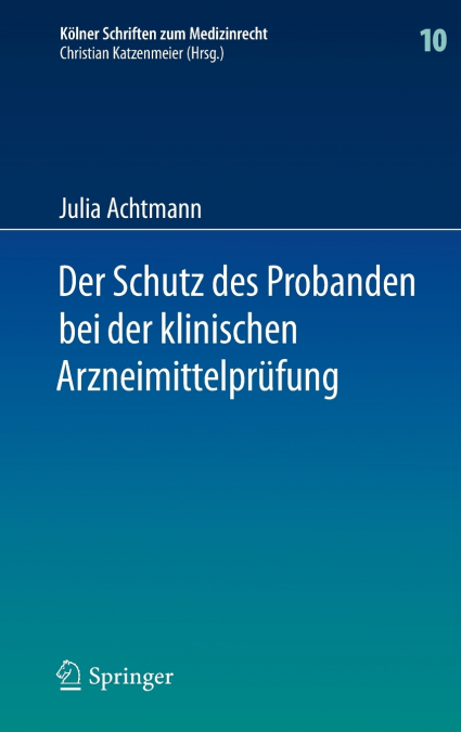 Der Schutz des Probanden bei der klinischen Arzneimittelprüfung