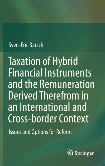 Taxation of Hybrid Financial Instruments and the Remuneration Derived Therefrom in an International and Cross-border Context