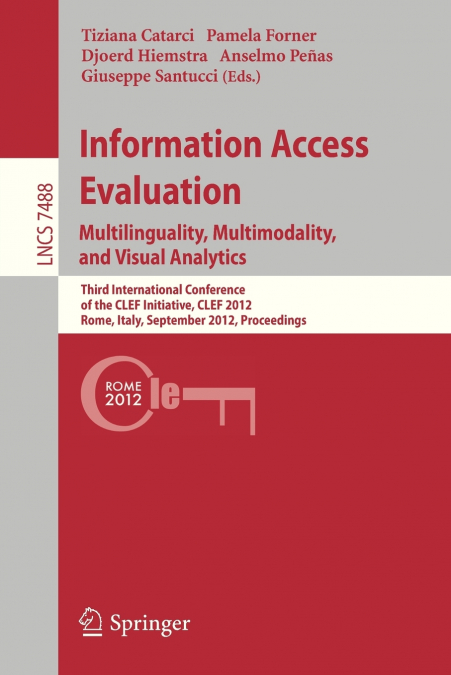 Information Access Evaluation. Multilinguality, Multimodality, and Visual Analytics