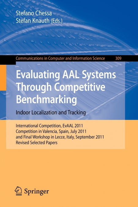 Evaluating AAL Systems Through Competitive Benchmarking - Indoor Localization and Tracking