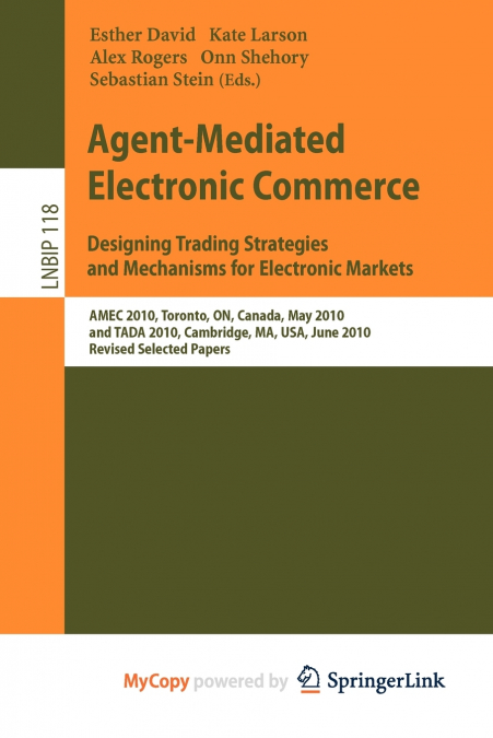 Agent-Mediated Electronic Commerce. Designing Trading Strategies and Mechanisms for Electronic Markets