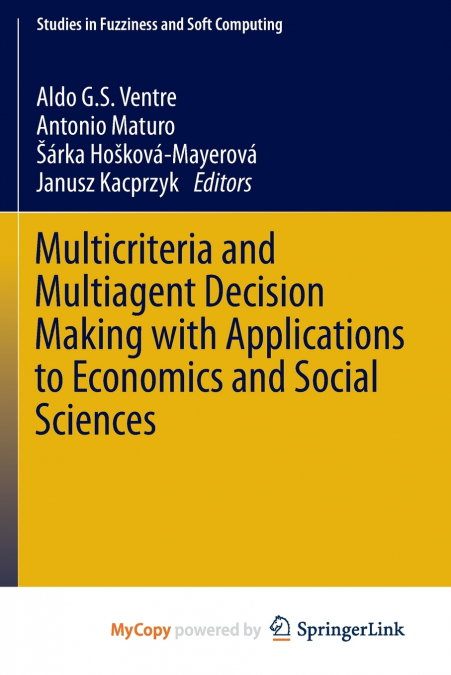 Multicriteria and Multiagent Decision Making with Applications to Economics and Social Sciences