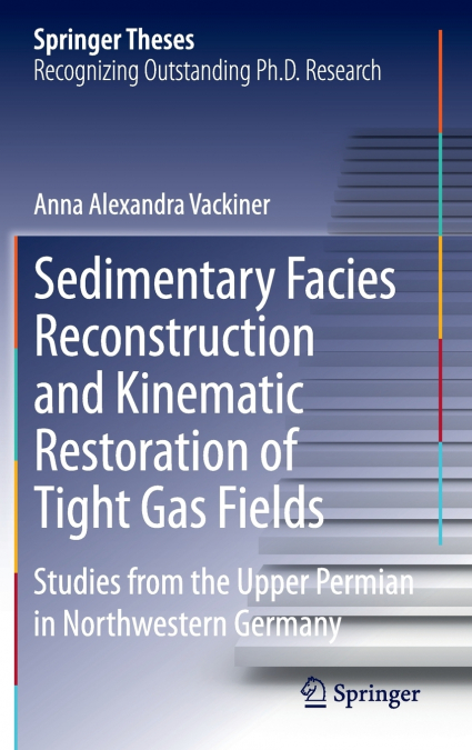 Sedimentary Facies Reconstruction and Kinematic Restoration of Tight Gas Fields