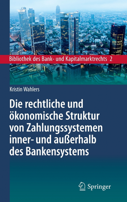 Die rechtliche und ökonomische Struktur von Zahlungssystemen inner- und außerhalb des Bankensystems