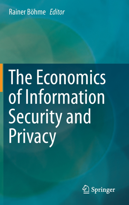 The Economics of Information Security and Privacy
