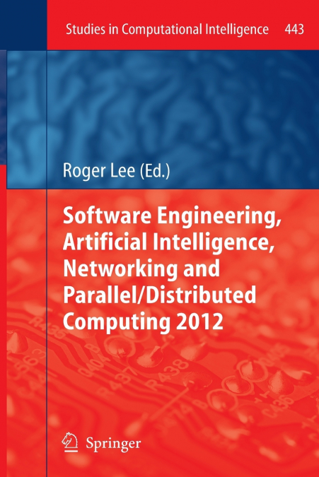 Software Engineering, Artificial Intelligence, Networking and Parallel/Distributed Computing 2012