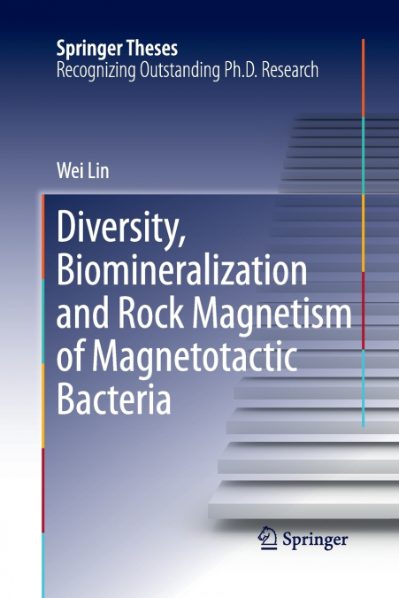 Diversity, Biomineralization and Rock Magnetism of Magnetotactic Bacteria