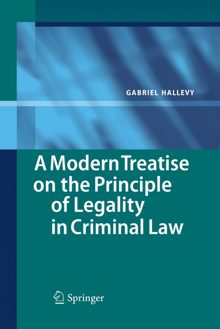 A Modern Treatise on the Principle of Legality in Criminal Law