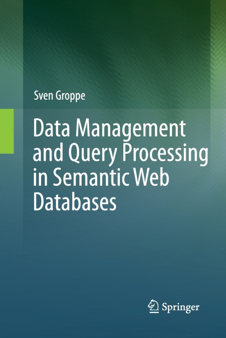 Data Management and Query Processing in Semantic Web Databases