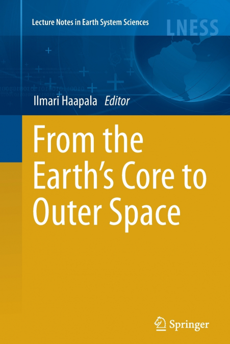 From the Earth’s Core to Outer Space
