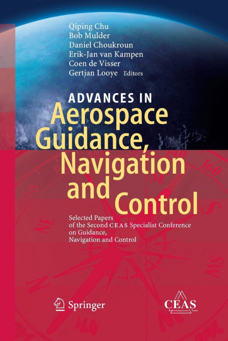 Advances in Aerospace Guidance, Navigation and Control