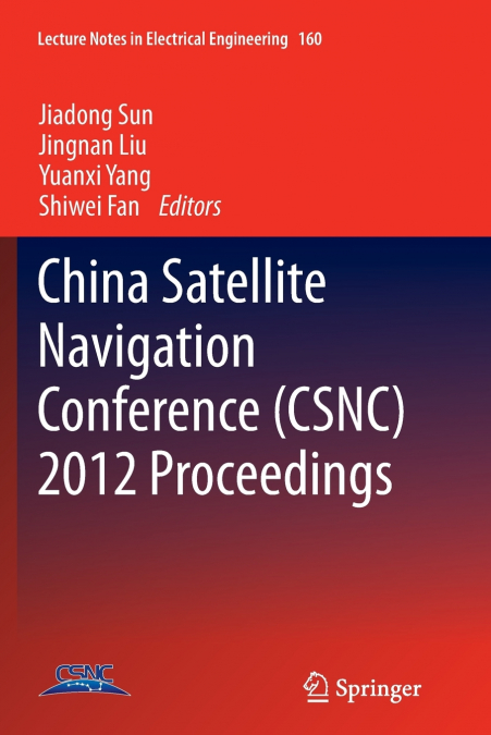 China Satellite Navigation Conference (CSNC) 2012 Proceedings